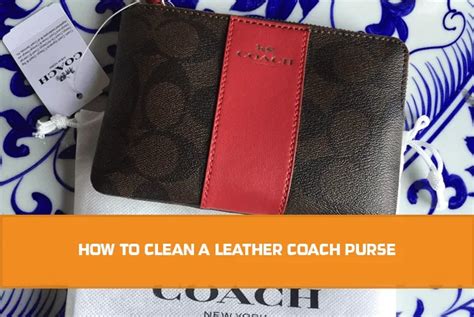 how do you clean a coach leather purse|leather cleaner for coach purses.